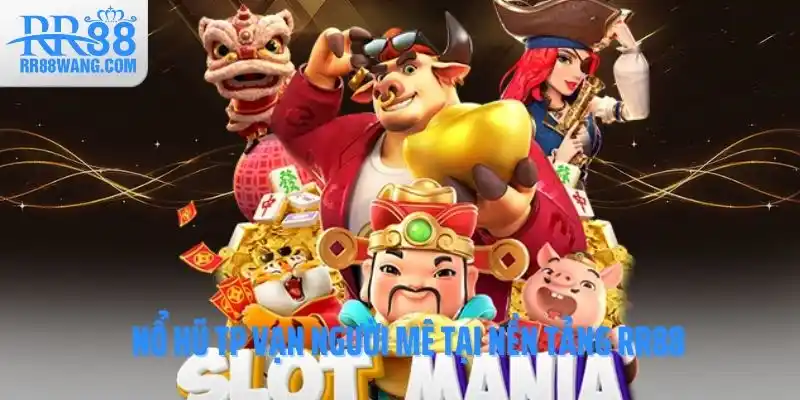 Nổ hũ TP vạn người mê tại nền tảng RR88 Nổ hũ TP vạn người mê tại nền tảng RR88